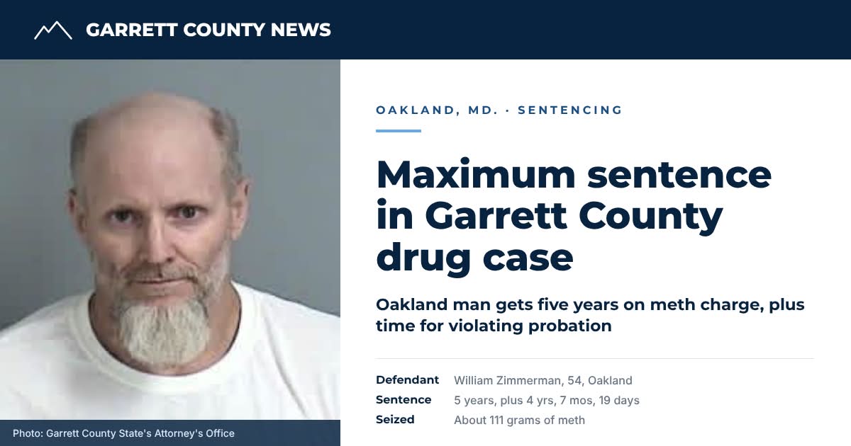 Oakland man gets maximum sentence in Garrett County meth case